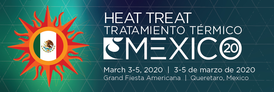 HEAT TREAT MEXICO ADVANCED THERMAL PROCESSING TECHNOLOGY CONFERENCE AND EXPO